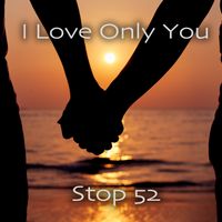 I Love Only You by Stop 52