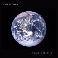 World Breathes by Alice in Freefall