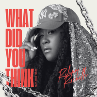 WHAT DID YOU THINK by Relena-Rochelle feat. Mike Teezy