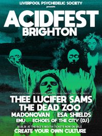 ACIDFEST BRIGHTON: Thee Lucifer Sams / The Dead Zoo / Madonovan / Esa Shields / Emu / Echoes of the City (DJ)