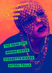 Sad House Daddy presents The Dead Zoo + Wrong Côtes + Cigarette Kixxes + Ditsea Yella ~ Free Entry