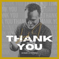 Lord I Thank You by Hiram Ettienne