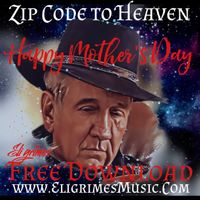 Zip Code to Heaven by Eli grimes of Eli's Coming Band