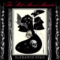 ELEGANCE DEAD by THE RED MOON MACABRE