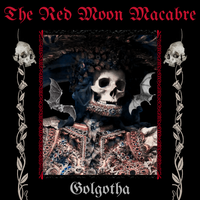 Volume 24 | The 31 Nights of Macabre: GOLGOTHA by THE RED MOON MACABRE