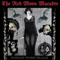 WOMAN WORE BLACK (MONO) by THE RED MOON MACABRE