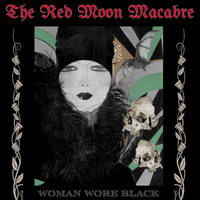 WOMAN WORE BLACK by THE RED MOON MACABRE