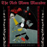 ZIGGURAT HEIST by THE RED MOON MACABRE