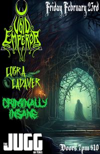 Void Emperor , Cobra Cadaver, Criminally Insane