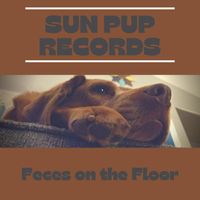 Feces on the Floor by Sun Pup Records
