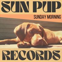 Sunday Morning by Sun Pup Records