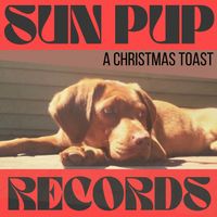 A Christmas Toast by Sun Pup Records