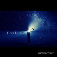Upon Letter A by James Neathery
