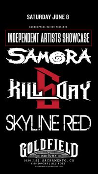 KILL DAY 6  (debut show) w/ SKYLINE RED and Samora