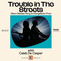 Caleb De Casper with  Trouble In The Streets (album release party)