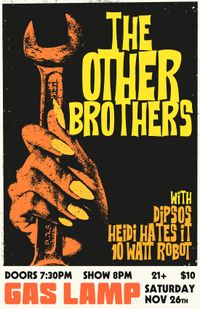 Other Brothers, Dipsos, Heidi Hates It & 10 Watt Robot