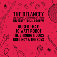 Roger That!, 10 Watt Robot, The Shining Hours, Greg Hoy & the Boys