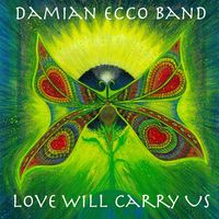 2023 - Love Will Carry Us by Damian Ecco Band