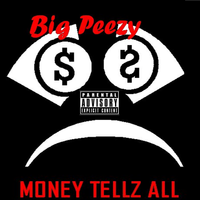 Money Tellz All by Big Peezy