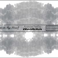 Ascension Pending: Watch Me Work by Merck Movement Entertainment