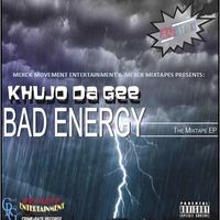 Bad Energy-The Mixtape EP by Khujo Da Gee