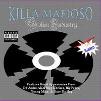 Broken Industry by Killa Mafioso