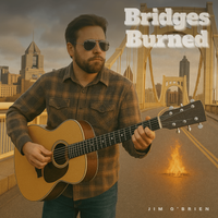 Bridges Burned by Jim O’Brien