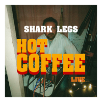 Hot Coffee (LIVE) by Shark Legs