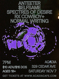 Live with $elfsame, Spectres of Desire, RX Cowboy+Normal Writing