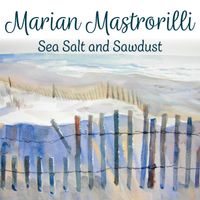 Sea Salt and Sawdust by Marian Mastrorilli