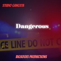 Dangerous by Studio Gangsta