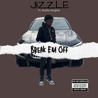 Break Em Off by Jizzle Ft Studio Gangsta
