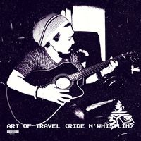 Art of Travel (ride n'whistlin) by 3RD3Y3