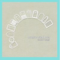 Twelve Windows by EARNEST & MINGLI