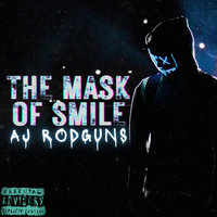 The Mask of Smile [Explicit] by Aj RodGuns
