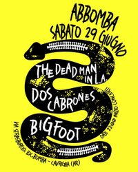 THE DEAD MAN IN L.A. + DOS CABRONES + BIGFOOT