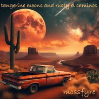 Tangerine Moons and Rusty El Caminos by Mossfyre