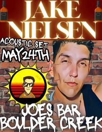 Jake Nielsen Acoustic set at Joes Bar Boulder Creek