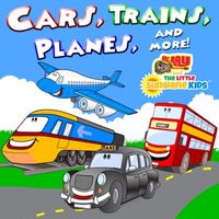 Cars, Trains, Planes and More! by The Little Sunshine Kids