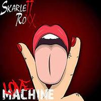 Love Machine by Skarlett Roxx