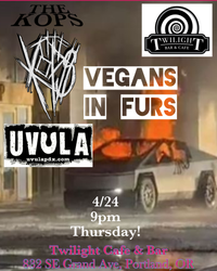 Uvula, w/Kops, and Vegans In Furs.