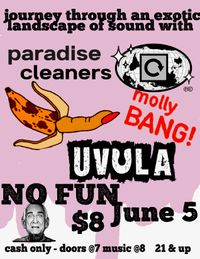 Uvula w/Molly Bang & Paradise Cleaners