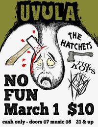 Uvula w/The Hatchets & The KOPS