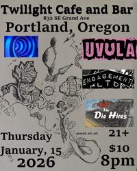 Uvula w/Engagement Ltd & The Die Hires