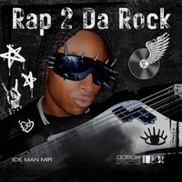 Rap 2 Da Rock by Ice Man Mir