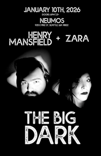 Henry Mansfield and Zara Present: The Big Dark