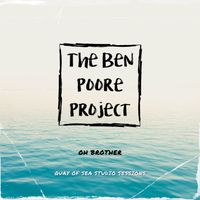 Oh Brother (Quay of Sea Studio Sessions) by The Ben Poore Project