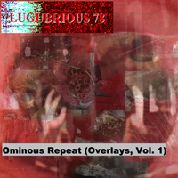 Ominous Repeat (Overlays, Vol. 1) by Lugubrious 78