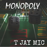 Monopoly by T Jay Mic