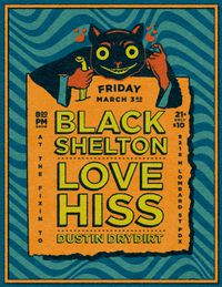Love Hiss, Black Shelton, Dustin Drydirt